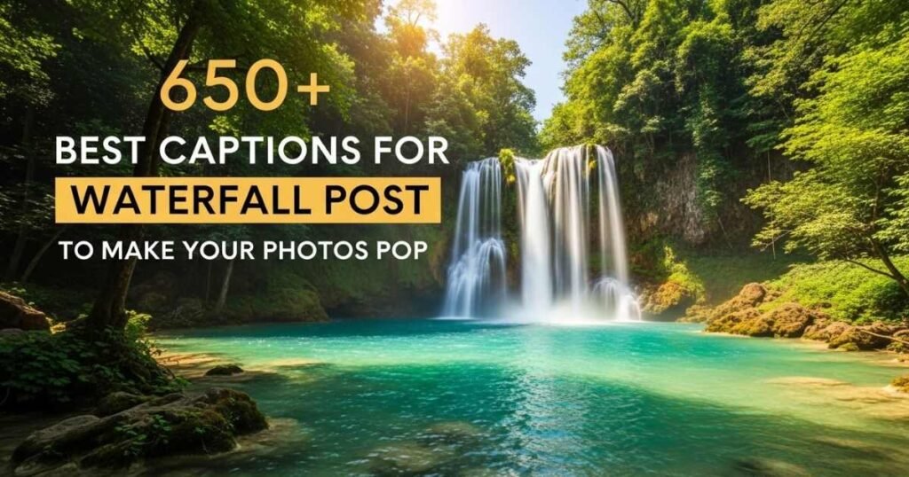 650-best-captions-for-waterfall-post-to-make-your-photos-pop