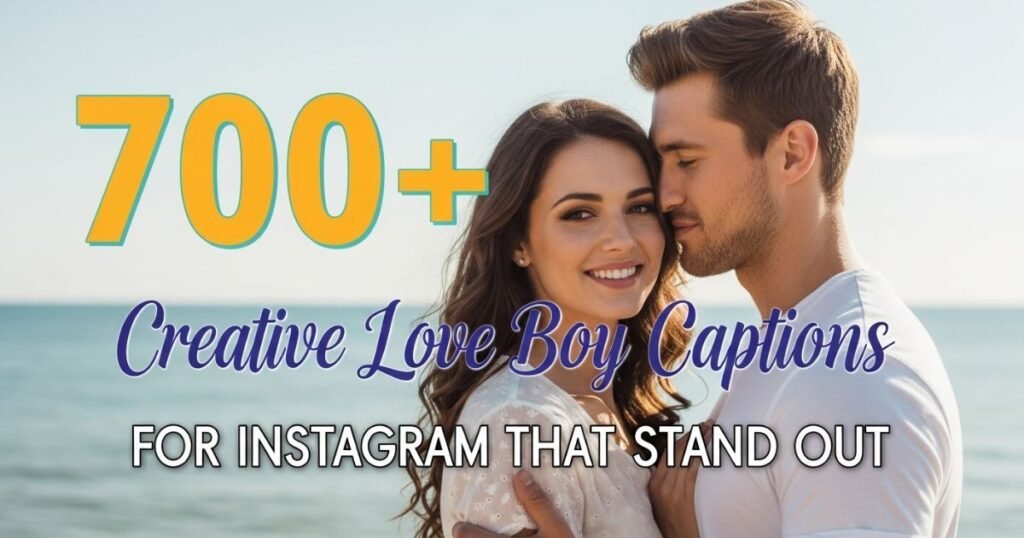 700-creative-love-boy-captions-for-instagram-that-stand-out
