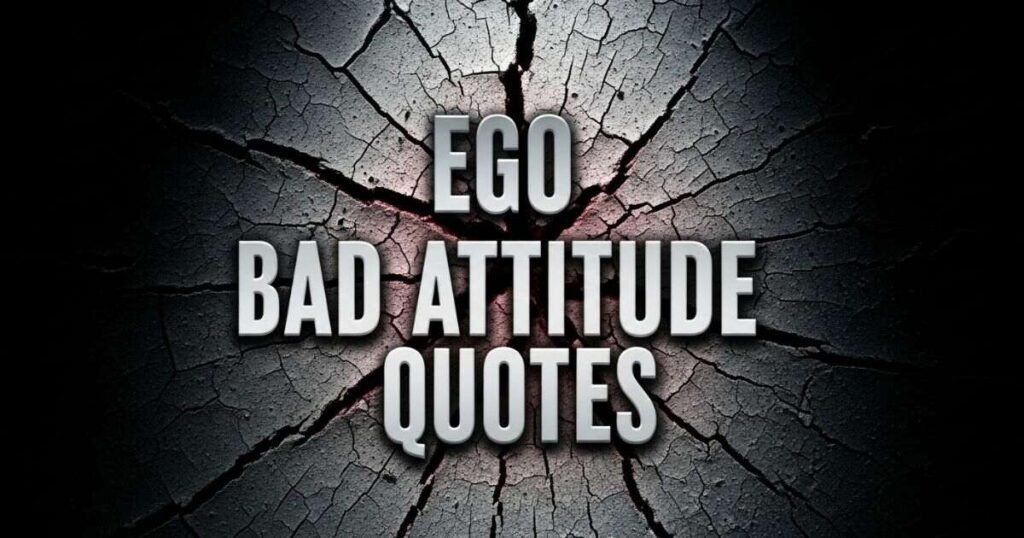 ego-bad-attitude-quotes