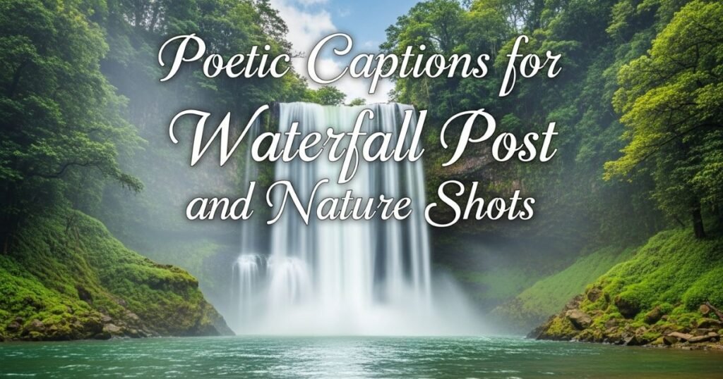 poetic-captions-for-waterfall-post-and-nature-shots
