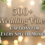 500-wedding-vibes-captions-for-every-special-moment