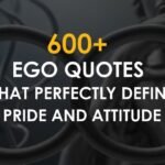 600-ego-quotes-that-perfectly-define-pride-and-attitude