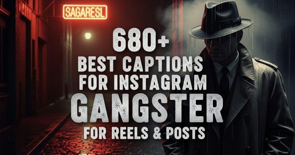 680-best-captions-for-instagram-gangster-for-reels-and-posts
