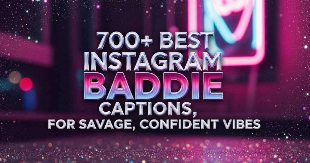 700-best-instagram-baddie-captions-for-savage-confident-vibes