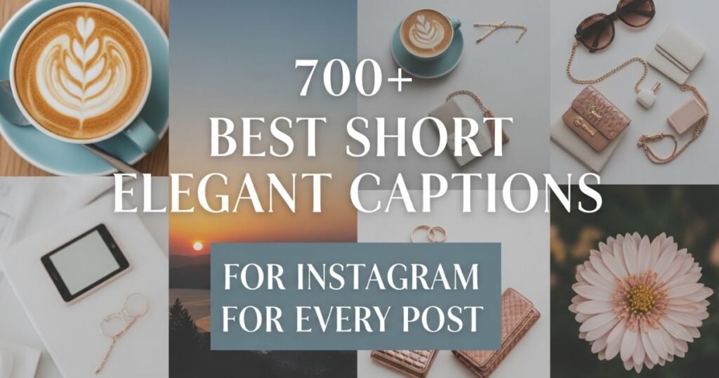 700-best-short-elegant-captions-for-instagram-for-every-post