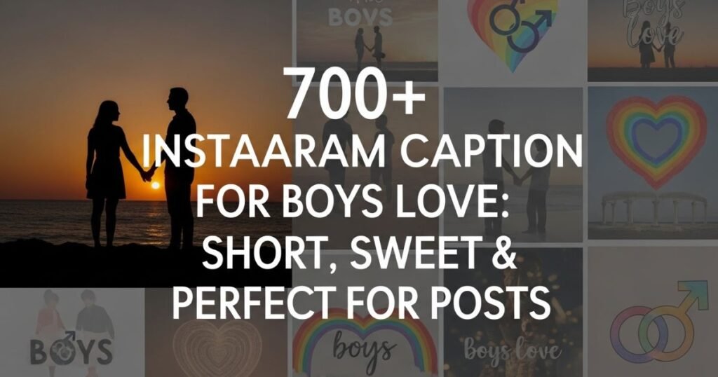 700-instagram-caption-for-boys-love-short-sweet-and-perfect-for-posts