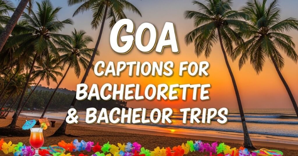 goa-captions-for-bachelorette-and-bachelor-trips