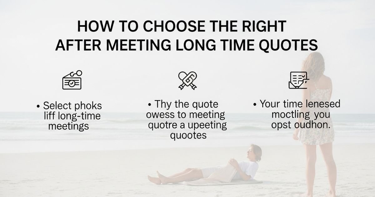 700+ Best After Meeting Long Time Quotes to Relive Sweet Memories