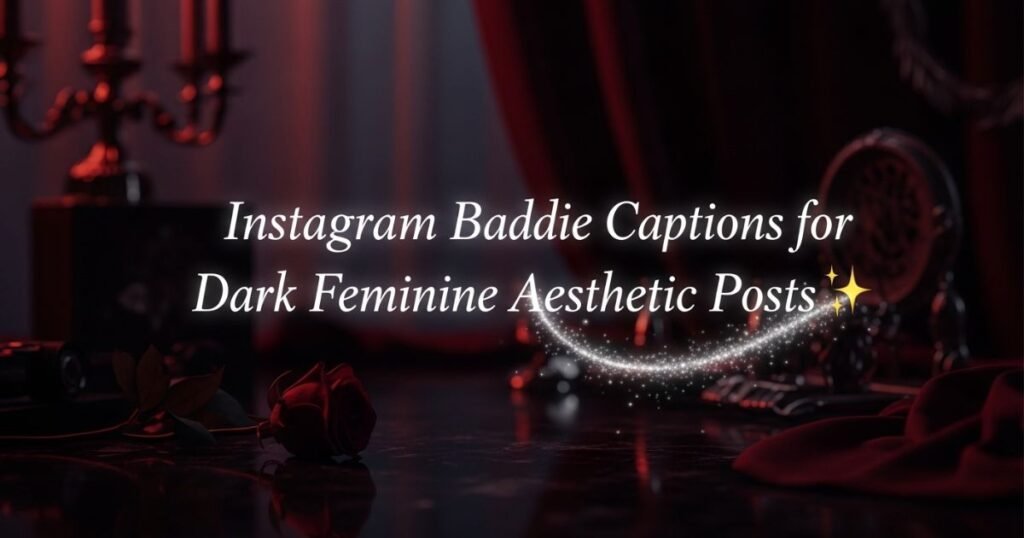 instagram-baddie-captions-for-dark-feminine-aesthetic-posts-✨