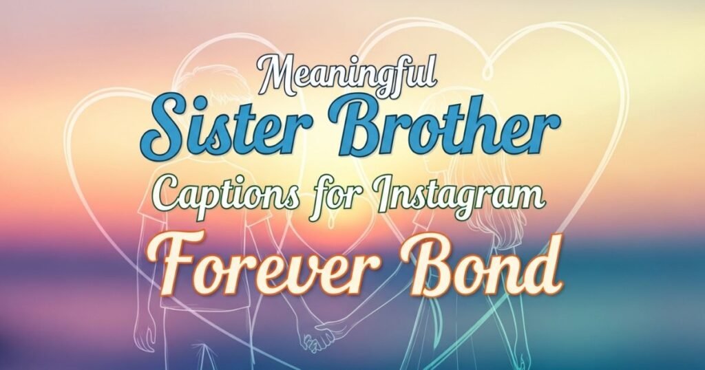 meaningful-sister-brother-captions-for-instagram-forever-bond