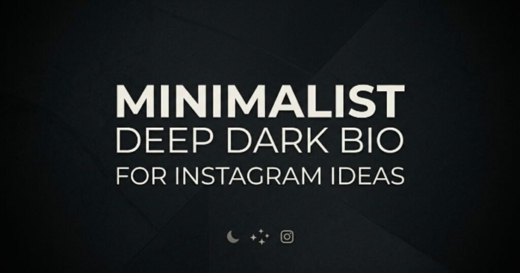 minimalist-deep-dark-bio-for-instagram-ideas