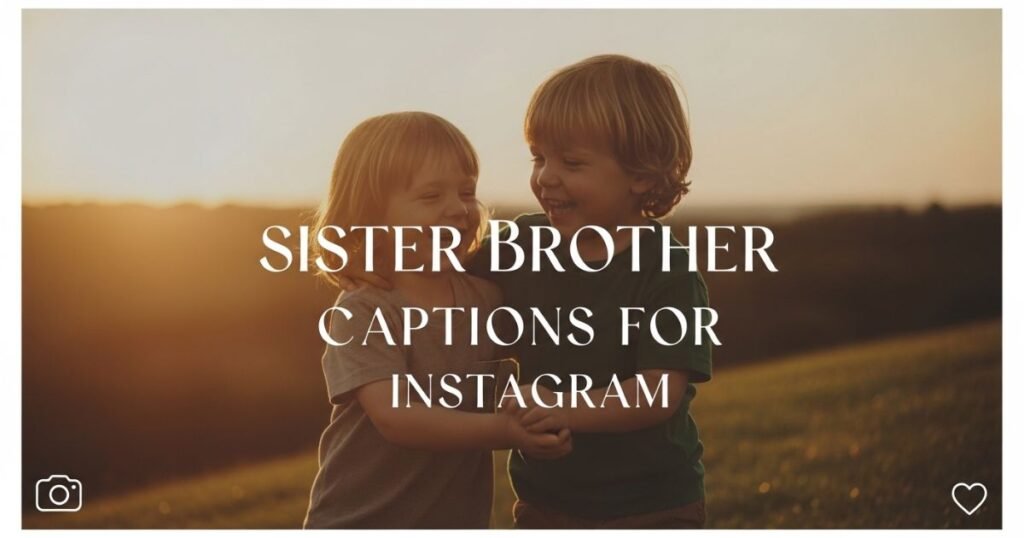 sister-brother-captions-for-instagram