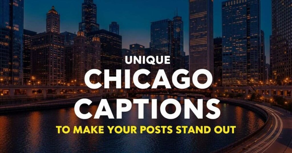 unique-chicago-captions-to-make-your-posts-stand-out