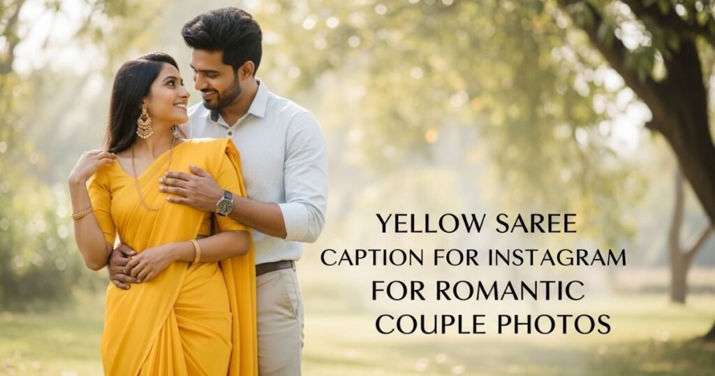 yellow-saree-caption-for-instagram-for-romantic-couple-photos