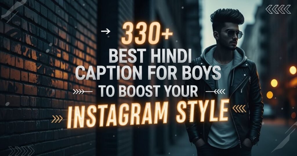 330-best-hindi-caption-for-boys-to-boost-your-instagram-style