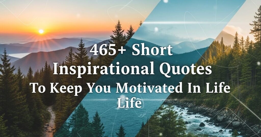 465-short-inspirational-quotes-to-keep-you-motivated-in-life
