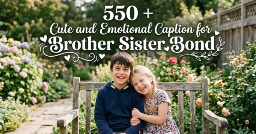 550-cute-and-emotional-caption-for-brother-sister-bond