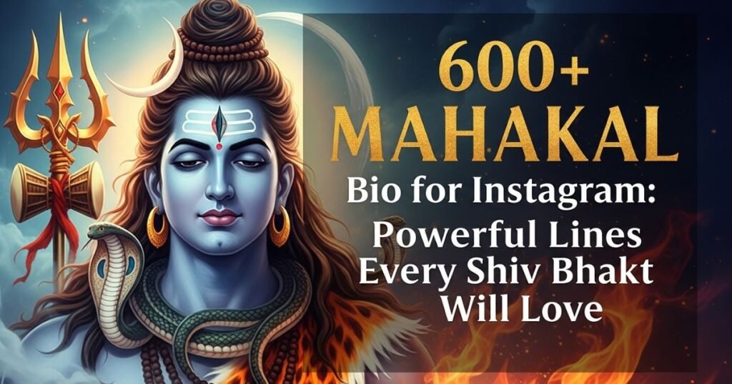 600-mahakal-bio-for-instagram-powerful-lines-every-shiv-bhakt-will-love