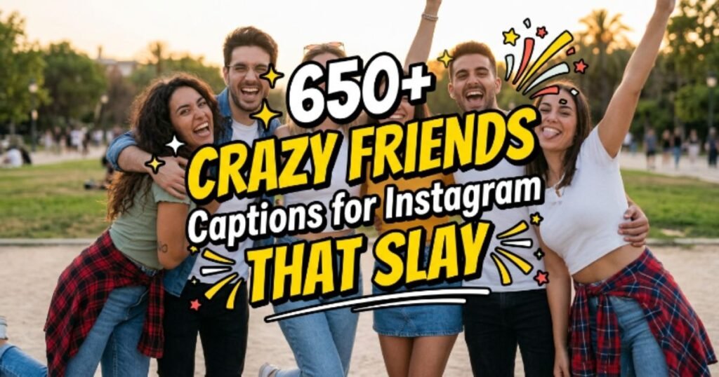 650-crazy-friends-captions-for-instagram-that-slay