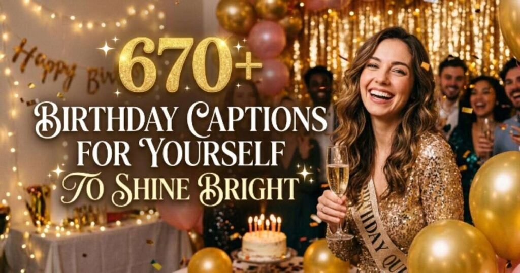 670-birthday-captions-for-yourself-to-shine-bright