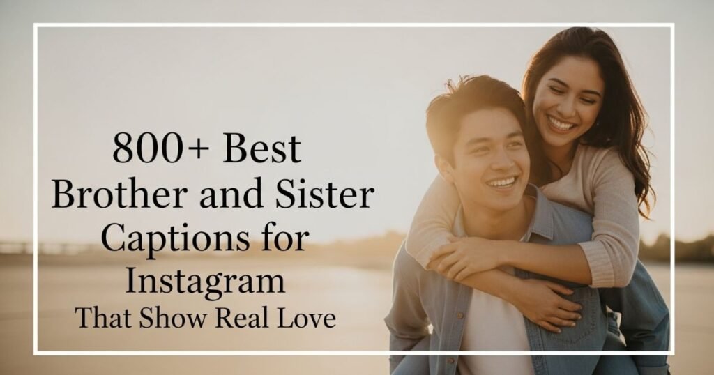 800-best-brother-and-sister-captions-for-instagram-that-show-real-love