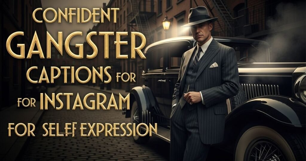 confident-gangster-captions-for-instagram-for-self-expression