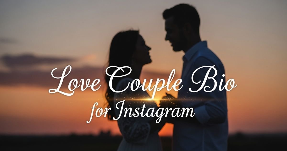 728+ Love Couple Bio for Instagram Ideas That Look Cute and Romantic