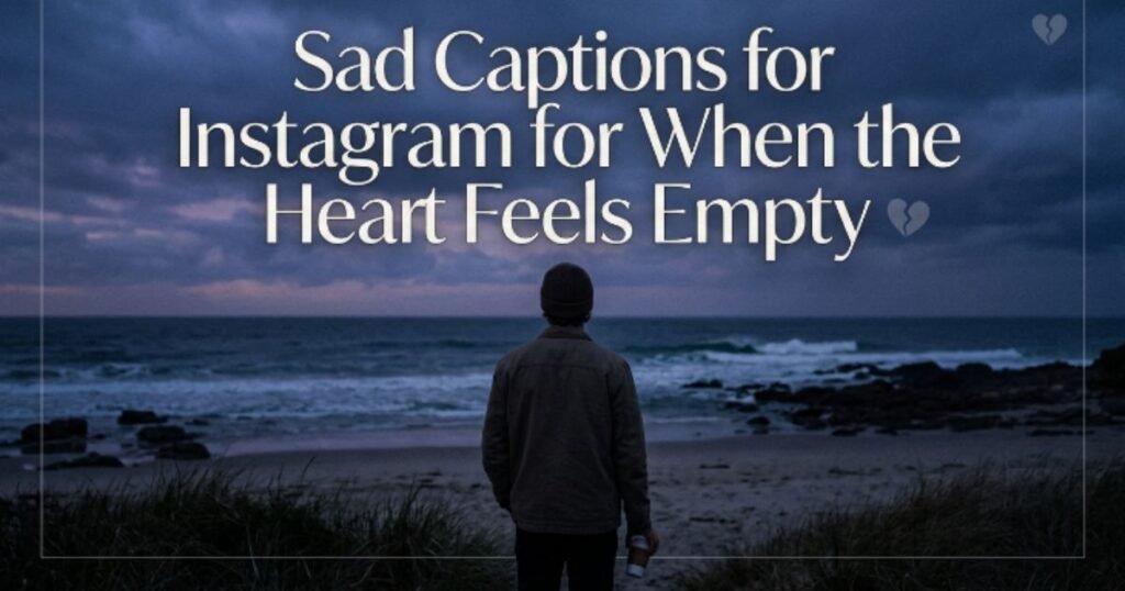 sad-captions-for-instagram-for-when-the-heart-feels-empty