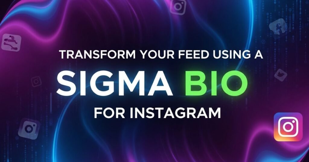 transform-your-feed-using-a-sigma-bio-for-instagram