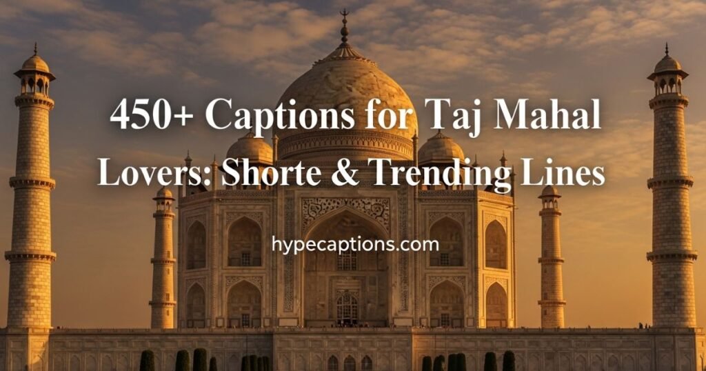 450-captions-for-taj-mahal-lovers-short-cute-and-trending-lines