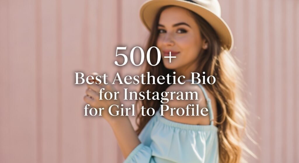 500-best-aesthetic-bio-for-instagram-for-girl-to-boost-profile