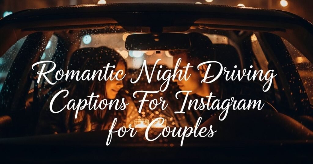 romantic-night-driving-captions-for-instagram-for-couples