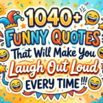 1040+ Funny Quotes That Will Make You Laugh Out Loud Every Time