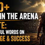 250+ Man in the Arena Quote: Powerful Words on Courage & Success