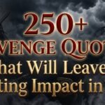 250+ Revenge Quotes That Will Leave a Lasting Impact in Life