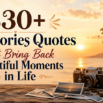 330+ Memories Quotes That Bring Back Beautiful Moments in Life