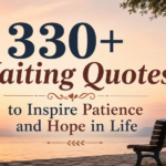 330+ Waiting Quotes to Inspire Patience and Hope in Life