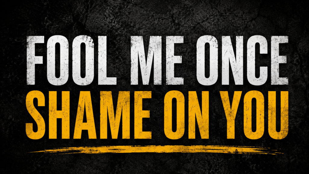 fool-me-once-shame-on-you