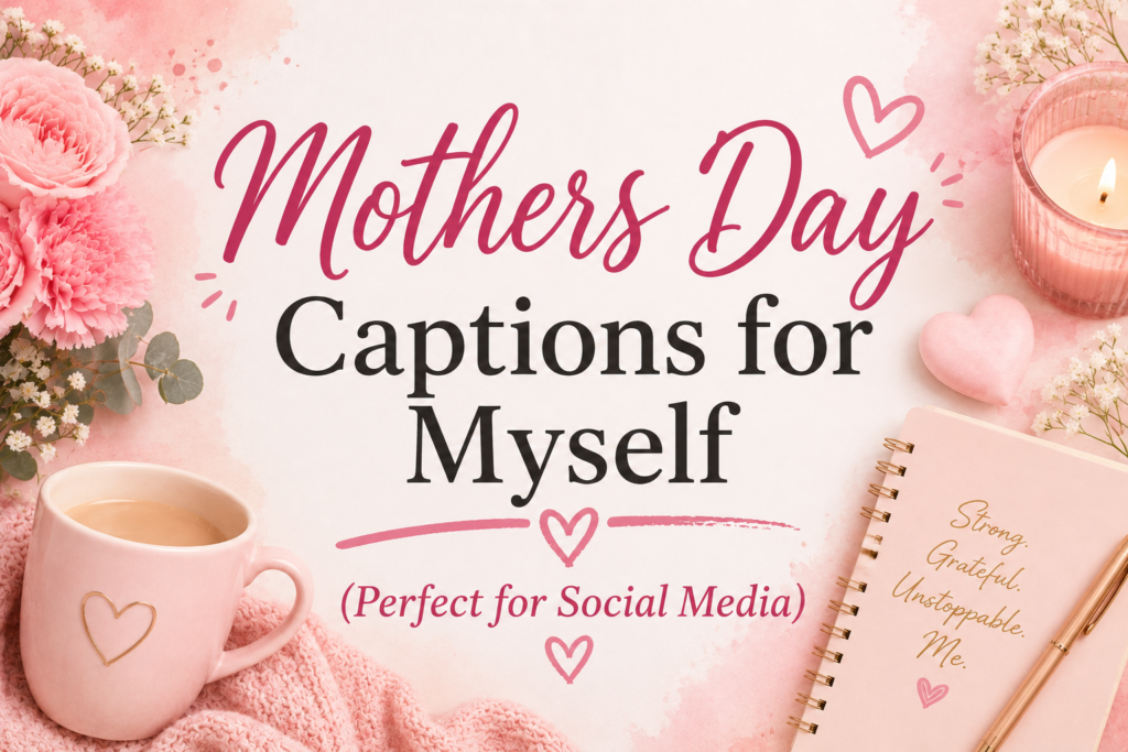 mothers-day-captions-for-myself-perfect-for-social-media
