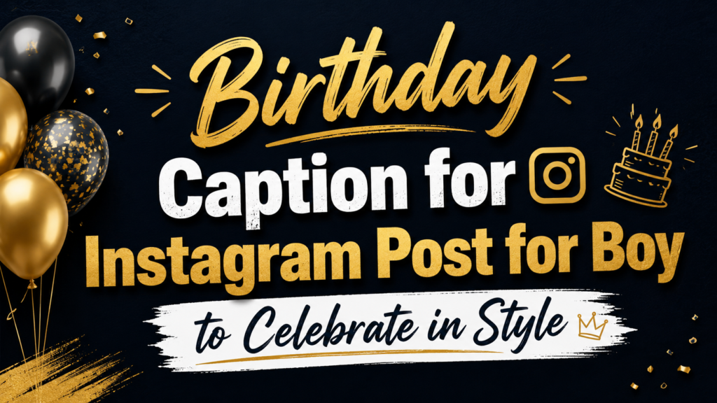 birthday-caption-for-instagram-post-for-boy-to-celebrate-in-style
