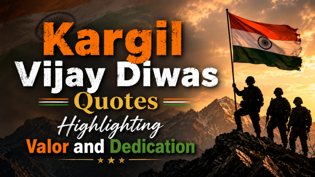 kargil-vijay-diwas-quotes-highlighting-valor-and-dedication