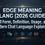 Edge Meaning Slang (2026 Guide): Full Form, Definition, Usage, and Modern Chat Language Explained 