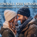 Snowball Kiss Meaning: Ultimate Guide to This Intimate Practice