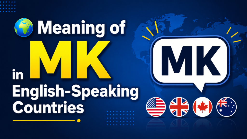 🌍-meaning-of-mk-in-english-speaking-countries