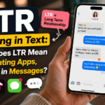 LTR Meaning in Text: What Does LTR Mean on Dating Apps, TikTok & in Messages?